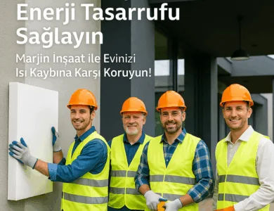Isı Yalıtımıyla Enerji Tasarrufu Sağlayın: Marjin İnşaat ile Evinizi Isı Kaybına Karşı Koruyun!