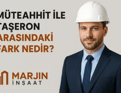 Müteahhit ile Taşeron Arasındaki Fark Nedir?